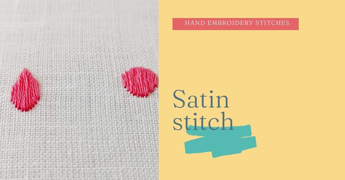 Satin stitch - hand embroidery stitches to learn