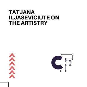 Tatjana Iljaseviciute on The Artistry