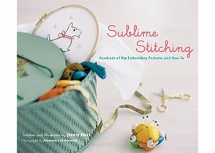 Sublime Stitching - Hundreds of Hip Embroidery Patterns and How-To