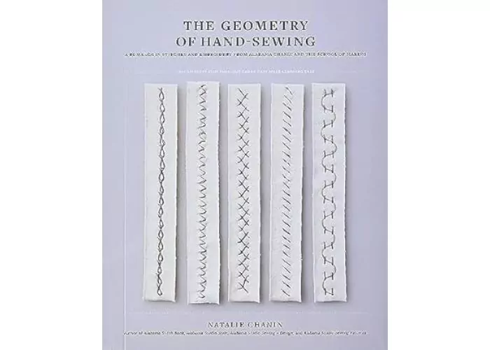 The Geometry of Hand-Sewing: A Romance in Stitches and Embroidery from Alabama Chanin and The School of Making