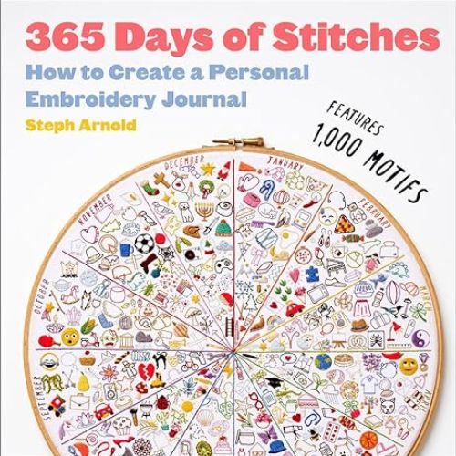 Book “365 Days of Stitches: How to Create a Personal Embroidery Journal” by Steph Arnold on Amazon