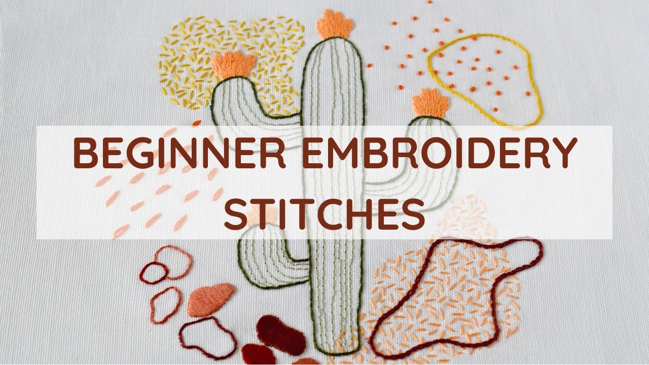 Beginner Embroidery Stitches + Free Cactus Hand Embroidery Sampler To Learn Basics